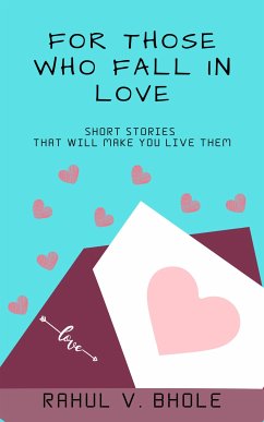 For Those Who Fall In Love (eBook, ePUB) - V. Bhole, Rahul