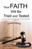 Your Faith Will Be Tried and Tested!: "My brethren, count it all joy when you fall into divers temptations." - James 1 (eBook, ePUB) Your Faith Will Be Tried and Tested!: "My brethren, count it all joy when you fall into divers temptations." - James 1 (eBook, ePUB)