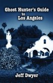 Ghost Hunter's Guide to Los Angeles (eBook, ePUB)