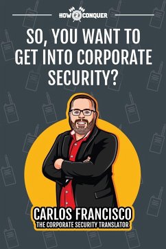 So, You Want to Get into Corporate Security? - Francisco, Carlos