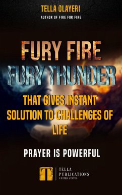 Fury Fire Fury Thunder That Gives Instant Solution To Challenges Of Life (eBook, ePUB) - Olayeri, Tella