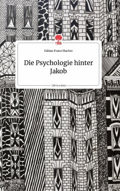 Die Psychologie hinter Jakob. Life is a Story - story.one - Macher, Fabian Franz