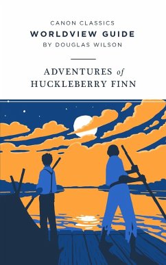 Worldview Guide for The Adventures of Huckleberry Finn - Wilson, Douglas