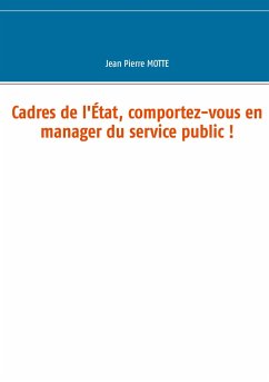 Cadres de l'État, comportez-vous en manager du service public !