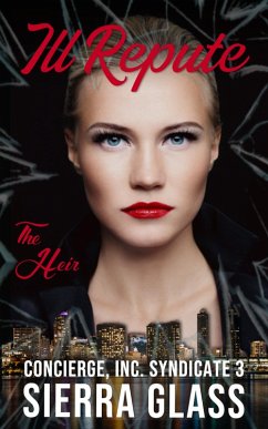 Ill Repute (Concierge, Inc., #3) (eBook, ePUB) - Glass, Sierra