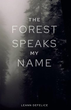 The Forest Speaks My Name - DeFelice, Leann