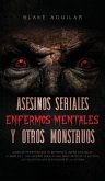 Asesinos Seriales, Enfermos Mentales y otros Monstruos