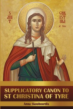 Supplicatory Canon to Saint Christina of Tyre - George Monastery, St; Skoubourdis, Anna