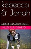 Rebecca & Jonah A Collection of Amish Romance (eBook, ePUB) Rebecca & Jonah A Collection of Amish Romance (eBook, ePUB)
