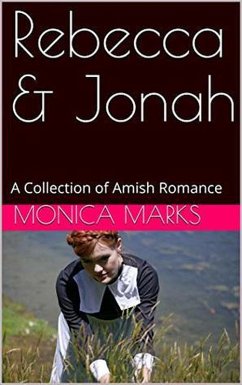 Cover Rebecca & Jonah A Collection of Amish Romance (eBook, ePUB)