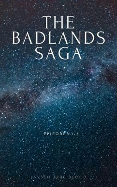 The Badlands Saga: Episodes 1-5 (eBook, ePUB) - Blood, Jaysen True