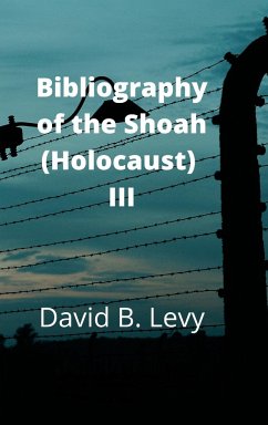 Bibliography of the Shoah (Holocaust) III - Levy, David B.