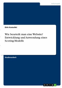 Wie beurteilt man eine Website? Entwicklung und Anwendung eines Scoring-Modells - Kutschki, Dirk