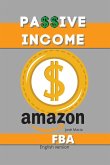 Passive Income: Amazon FBA 2021: The Effective Guide to Lead Your e-Business from Zero to Success