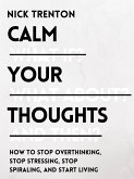 Calm Your Thoughts (eBook, ePUB)