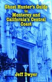 Ghost Hunter's Guide to Monterey and California's Central Coast (eBook, ePUB)