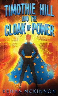 Timothie Hill and the Cloak of Power - Mckinnon, Kenna