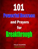 101 Powerful Decrees and Prayers for Breakthrough (eBook, ePUB)