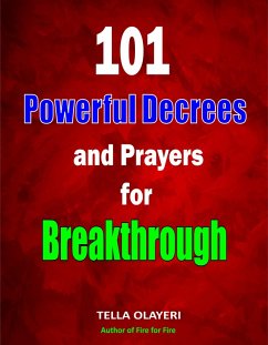 101 Powerful Decrees and Prayers for Breakthrough (eBook, ePUB) - Olayeri, Tella