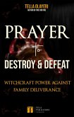 Prayer to Destroy and Defeat Witchcraft Power against Family Deliverance (eBook, ePUB)