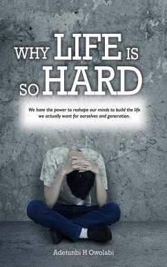 Why Life Is So Hard (eBook, ePUB) - H Owolabi, Adetunbi