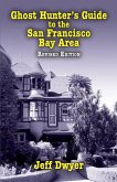 Ghost Hunter's Guide to the San Francisco Bay Area (eBook, ePUB) Ghost Hunter's Guide to the San Francisco Bay Area (eBook, ePUB)