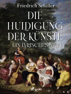 Die Huldigung der Künste - Ein lyrisches Spiel (eBook, ePUB) - Schiller, Friedrich