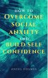 How To Overcome Social Anxiety and... - Bild 1