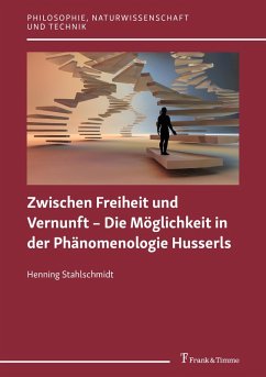 Zwischen Freiheit und Vernunft - Die Möglichkeit in der Phänomenologie Husserls (eBook, PDF) - Stahlschmidt, Henning