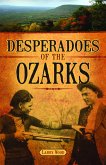 Desperadoes of the Ozarks (eBook, ePUB) Desperadoes of the Ozarks (eBook, ePUB)