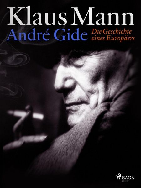 André Gide: Die Geschichte eines Europäers (eBook, ePUB) André Gide: Die Geschichte eines Europäers (eBook, ePUB)