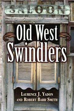 Old West Swindlers (eBook, ePUB) - Yadon, Laurence J.; Smith, Robert Barr