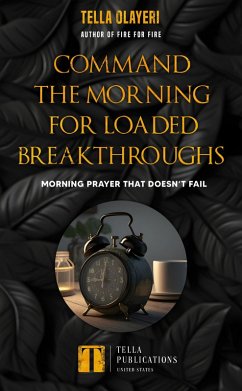 Command The Morning For Loaded Breakthroughs (eBook, ePUB) - Olayeri, Tella