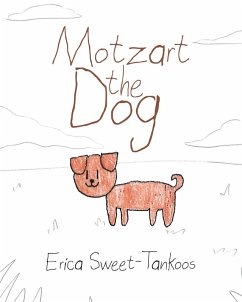 Motzart the Dog (eBook, ePUB) - Sweet-Tankoos, Erica