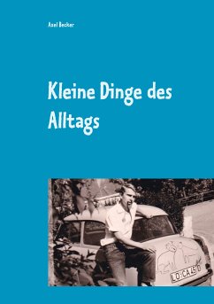 Kleine Dinge des Alltags (eBook, ePUB) - Becker, Axel