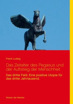 Das Zeitalter des Pegasus und der Auftstieg der Menschheit (eBook, ePUB) - Ludwg, Frank