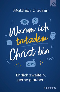 Warum ich trotzdem Christ bin (eBook, ePUB) - Clausen, Matthias