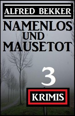 Cover Namenlos und mausetot: 3 Krimis (eBook, ePUB)