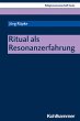 Ritual als Resonanzerfahrung (eBook,... - Bild 1