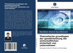 Theoretische grundlagen der gewährleistung der wirtschaftlichen sicherheit von unternehmen - Shuhrat Ziyavitdinovich, Muxitdinov