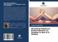 Wrestling-Publikum: Kulturindustrie vs. Fandom in den U.S.-Medien - Kurdashvili, Lasha