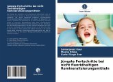 Jüngste Fortschritte bei nicht fluoridhaltigen Remineralisierungsmitteln