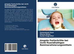 Jüngste Fortschritte bei nicht fluoridhaltigen Remineralisierungsmitteln - Kaur, Samarpreet;Bhola, Meenu;Brar, Gurlal Singh