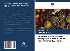 Geheime einheimische Rezepte aus den Küchen von Tamilnadu, Indien - M, DHEEPHIGA;K, ANUSUYA DEVI