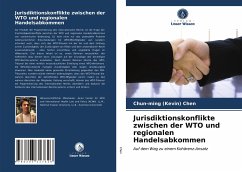 Jurisdiktionskonflikte zwischen der WTO und regionalen Handelsabkommen - Chen, Chun-ming (Kevin)