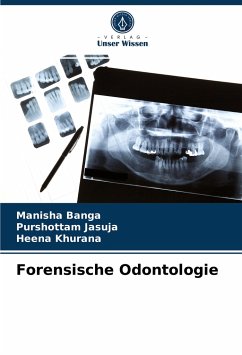 Forensische Odontologie - Banga, Manisha;JASUJA, PURSHOTTAM;Khurana, Heena