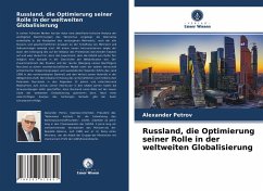 Russland, die Optimierung seiner Rolle in der weltweiten Globalisierung - Petrov, Alexander