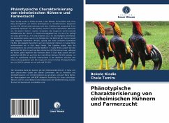 Phänotypische Charakterisierung von einheimischen Hühnern und Farmerzucht - Kindie, Bekele;Tamiru, Chala