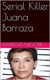 Serial Killer Juana Barraza (eBook, ePUB)