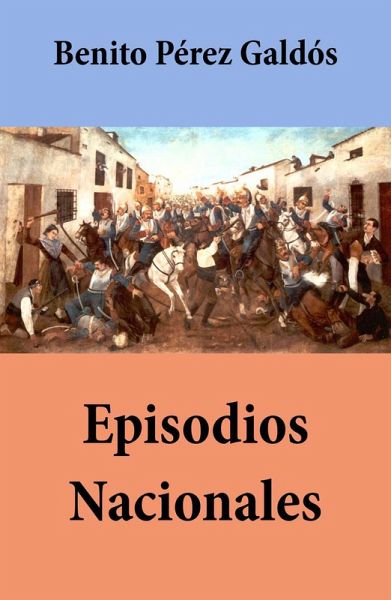 Episodios Nacionales (todas las series, con índice activo) (eBook, ePUB) Episodios Nacionales (todas las series, con índice activo) (eBook, ePUB)